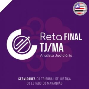 TJ MA – Analista Judiciário e Oficial de Justiça – Pós Edital – Reta Final (CICLOS 2024) (Tribunal de Justiça do Maranhão) TJMA