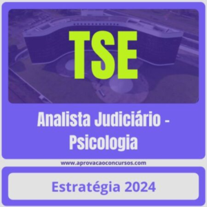 TSE – Concurso Unificado (Analista Judiciário – Psicologia) Pacote Completo – 2024 (Pós-Edital) – Estratégia – Rateio Tribunal Superior Eleitoral Pós Edital Pósedital