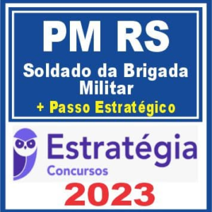 PM RS (Soldado da Brigada Militar + Passo) Estratégia 2023 – Rateio Polícia Militar Rio Grande do Sul PMRS