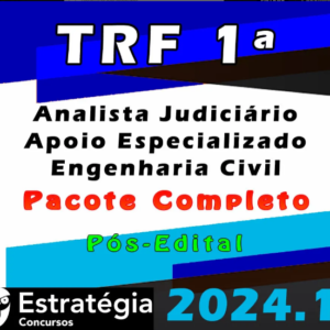 TRF 1ª Região (Analista Judiciário – Apoio Especializado – Engenharia Civil) Pacote – Estrategia 2024 (Pós-Edital) – Rateio Tribunal Federal Pos Edital