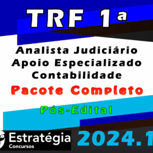 TRF 1ª Região (Analista Judiciário – Apoio Especializado – Contabilidade) Pacote – Estrategia 2024 (Pós-Edital) – Rateio Tribunal Federal Pos Edital
