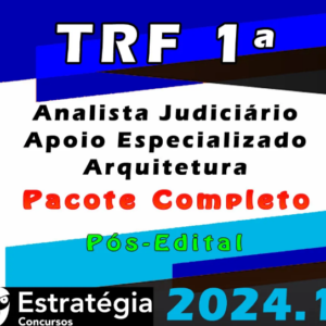 TRF 1ª Região (Analista Judiciário – Apoio Especializado – Arquitetura) Pacote – Estrategia 2024 (Pós-Edital) – Rateio Tribunal Federal Pos Edital