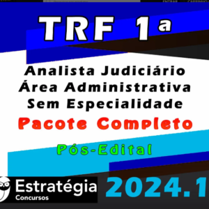 TRF 1ª Região (Analista Judiciário – Área Administrativa – Sem Especialidade) Pacote – Estrategia 2024 (Pós-Edital) – Rateio Ajaa Pos Edital Tribunal Federal
