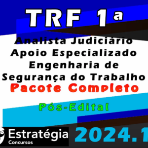 TRF 1ª Região (Analista Judiciário – Apoio Especializado – Engenharia de Segurança do Trabalho) Pacote – Estrategia 2024 (Pós-Edital) – Rateio Tribunal Federal Pos Edital