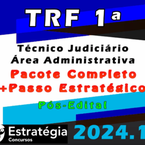 TRF 1ª Região (Técnico Judiciário – Área Administrativa) Pacotaço Estrategia 2024 (Pós-Edital) – Rateio Pos Edital Tribunal Federal Tjaa