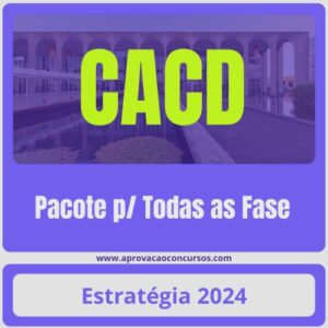 Admissão à Carreira de Diplomata (CACD) Pacote p/ Todas as Fase – Estratégia – Rateio Diplomacia 2024