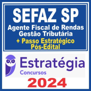 SEFAZ SP (Agente Fiscal de Rendas – Gestão Tributária + Passo) Pós Edital – Estratégia 2024