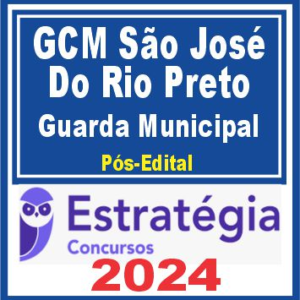 GCM São José do Rio Preto SP (Guarda Municipal) Pós Edital – Estratégia 2024